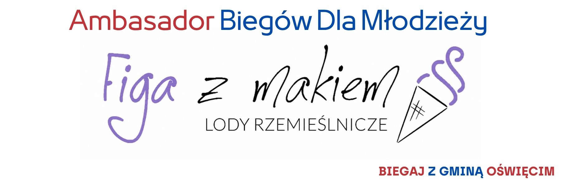 Figa z makiem I Lody rzemieślnicze I Lody Oświęcim I Lodziarnia Oświęcim I Ambasador Biegów Dla Młodzieży 5 Biegaj z Gminą Oświęcim